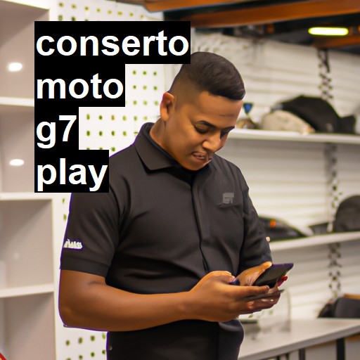 Conserto em Moto G7 Play | Veja o preço