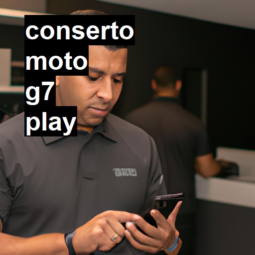 Conserto em Moto G7 Play | Veja o preço