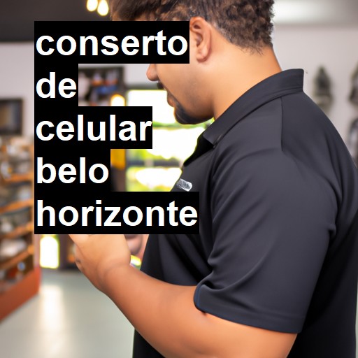 Conserto de Celular em Belo Horizonte - R$ 99,00