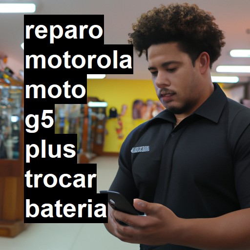 TROCAR BATERIA MOTOROLA MOTO G5 PLUS | Veja o preço