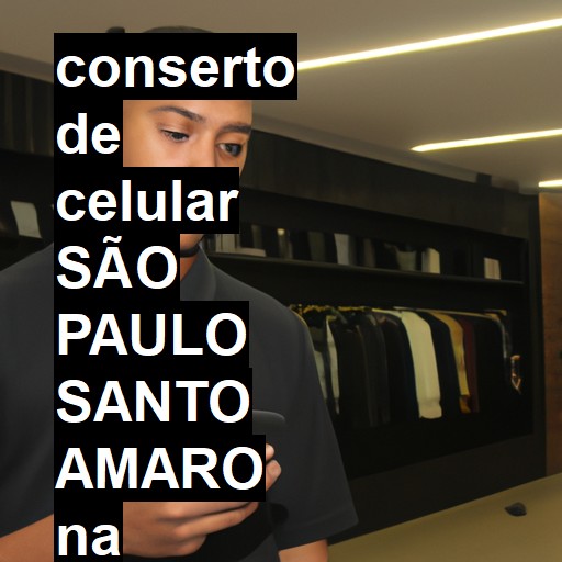 Conserto de Celular em SÃO PAULO SANTO AMARO - R$ 99,00