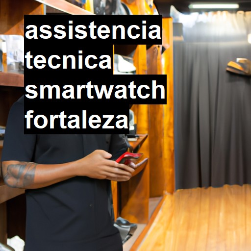 Assistência Técnica smartwatch  em Fortaleza |  R$ 99,00 (a partir)