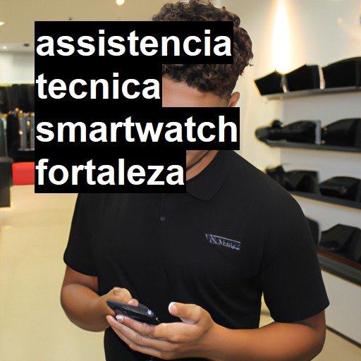 Assistência Técnica smartwatch  em Fortaleza |  R$ 99,00 (a partir)