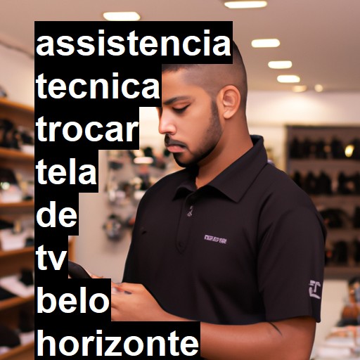 Assistência Técnica trocar-tela-de-tv  em Belo Horizonte |  R$ 99,00 (a partir)