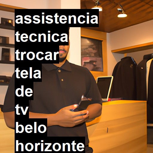 Assistência Técnica trocar-tela-de-tv  em Belo Horizonte |  R$ 99,00 (a partir)