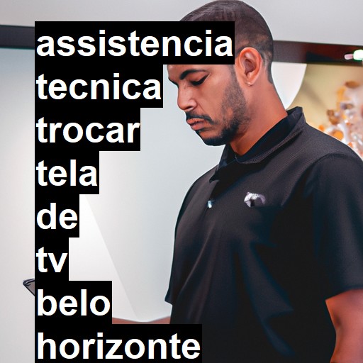 Assistência Técnica trocar-tela-de-tv  em Belo Horizonte |  R$ 99,00 (a partir)
