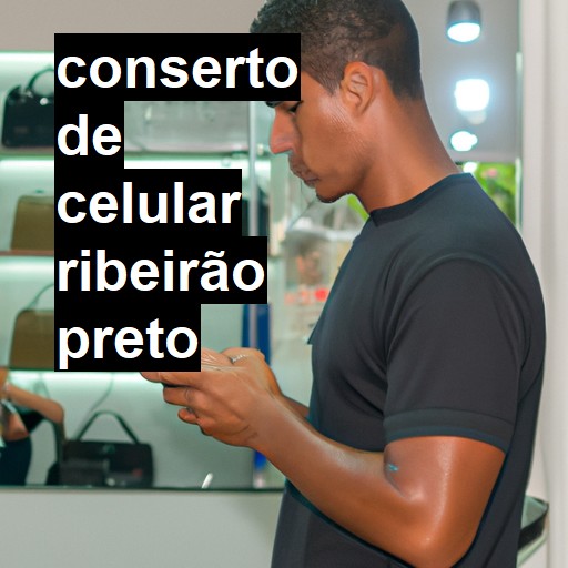 Conserto de Celular em Ribeirão Preto - R$ 99,00