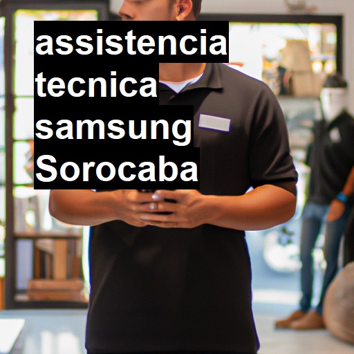 Assistência Técnica Samsung  em Sorocaba |  R$ 99,00 (a partir)