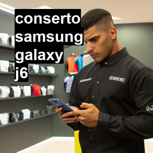 Conserto em Samsung Galaxy J6 | Veja o preço