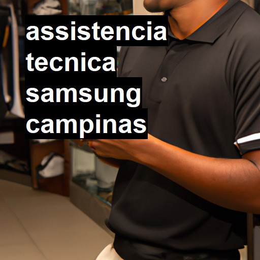 Assistência Técnica Samsung  em Campinas |  R$ 99,00 (a partir)