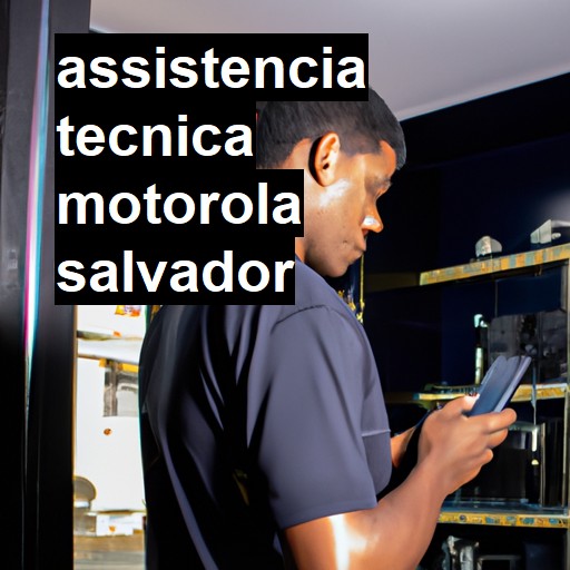 Assistência Técnica Motorola  em Salvador |  R$ 99,00 (a partir)