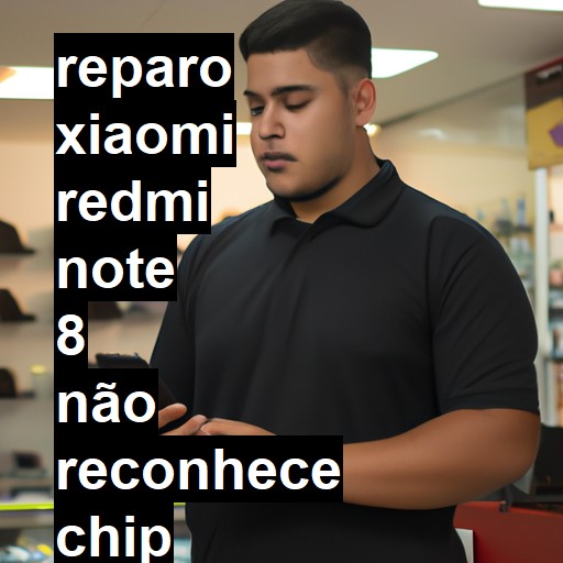 XIAOMI REDMI NOTE 8 NÃO RECONHECE CHIP | ConsertaSmart