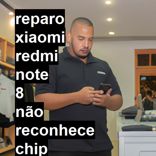 XIAOMI REDMI NOTE 8 NÃO RECONHECE CHIP | ConsertaSmart