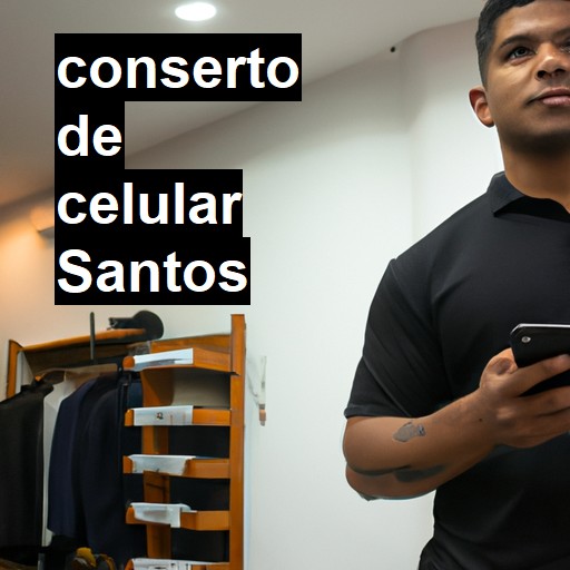 Conserto de Celular em Santos - R$ 99,00