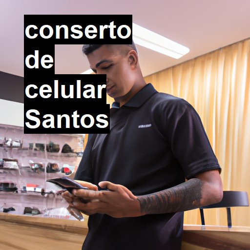 Conserto de Celular em Santos - R$ 99,00