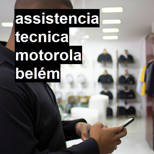 Assistência Técnica Motorola  em Belém |  R$ 99,00 (a partir)