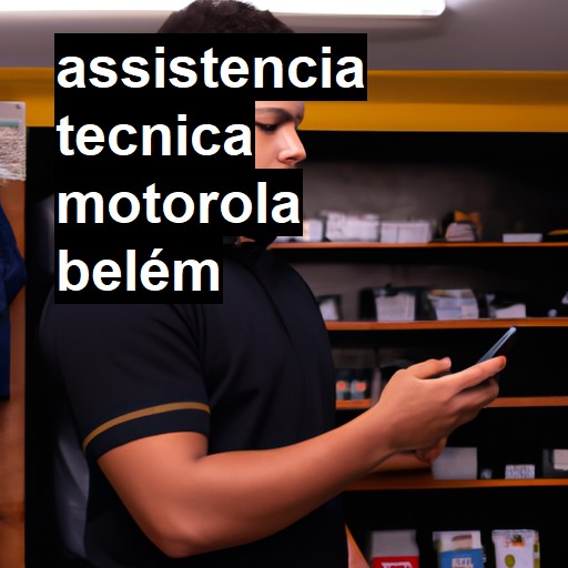 Assistência Técnica Motorola  em Belém |  R$ 99,00 (a partir)