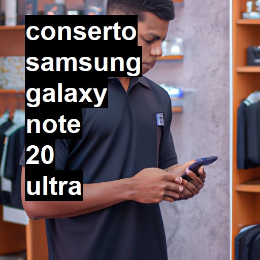 Conserto em Samsung Galaxy Note 20 Ultra | Veja o preço