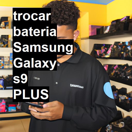 TROCAR BATERIA SAMSUNG GALAXY S9 PLUS | Veja o preço