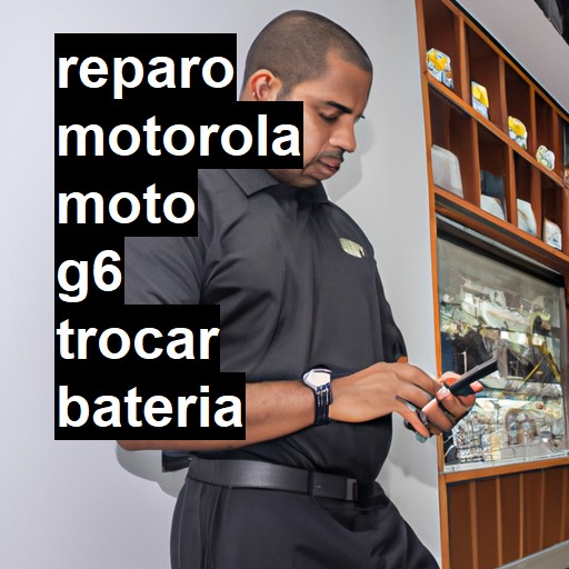 TROCAR BATERIA MOTOROLA MOTO G6 | Veja o preço