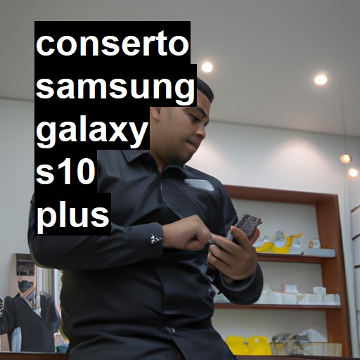 Conserto em Samsung Galaxy S10 Plus | Veja o preço