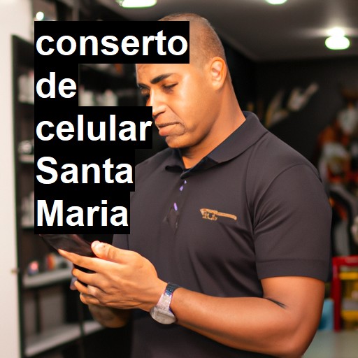 Conserto de Celular em Santa Maria - R$ 99,00