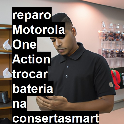 TROCAR BATERIA MOTOROLA ONE ACTION | Veja o preço