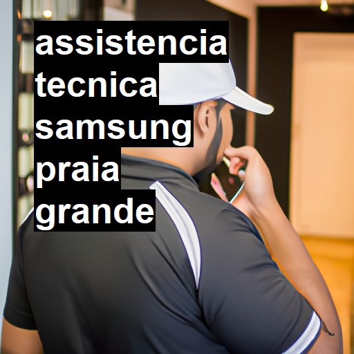 Assistência Técnica Samsung  em Praia Grande |  R$ 99,00 (a partir)