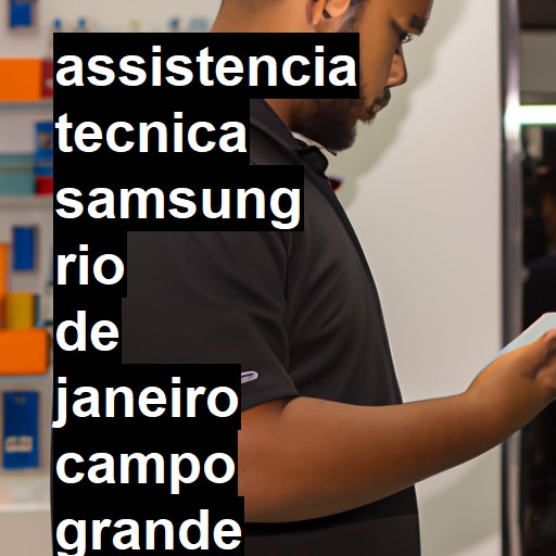 Assistência Técnica Samsung  em RIO DE JANEIRO CAMPO GRANDE |  R$ 99,00 (a partir)