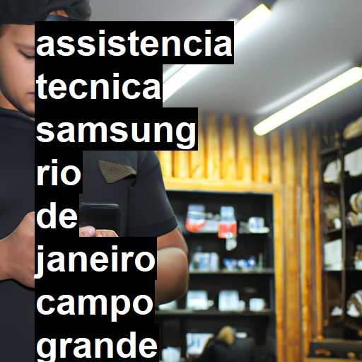 Assistência Técnica Samsung  em RIO DE JANEIRO CAMPO GRANDE |  R$ 99,00 (a partir)