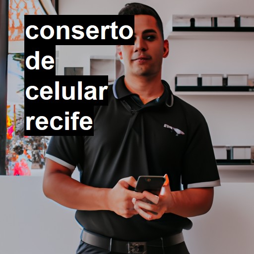 Conserto de Celular em Recife 