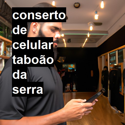 Conserto de Celular em Taboão da Serra - R$ 99,00