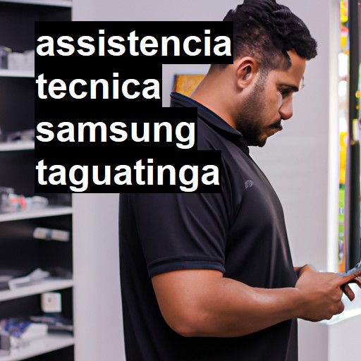 Assistência Técnica Samsung  em Taguatinga |  R$ 99,00 (a partir)