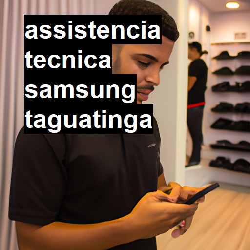 Assistência Técnica Samsung  em Taguatinga |  R$ 99,00 (a partir)