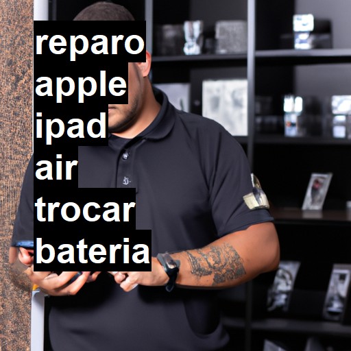 TROCAR BATERIA APPLE IPAD AIR | Veja o preço