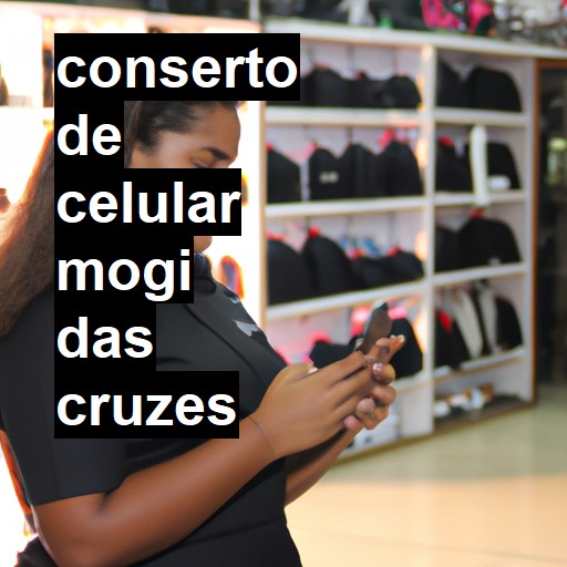 Conserto de Celular em Mogi das Cruzes - R$ 99,00