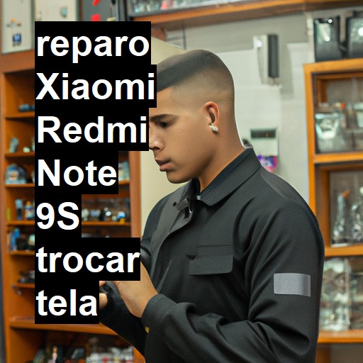 TROCAR TELA XIAOMI REDMI NOTE 9S | Veja o preço