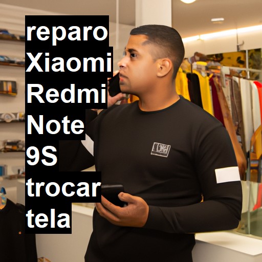 TROCAR TELA XIAOMI REDMI NOTE 9S | Veja o preço