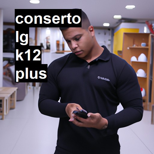 Conserto em LG K12 PLUS | Veja o preço