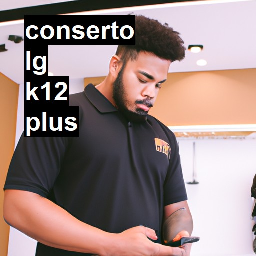 Conserto em LG K12 PLUS | Veja o preço