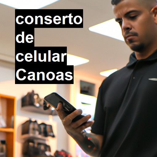 Conserto de Celular em Canoas - R$ 99,00