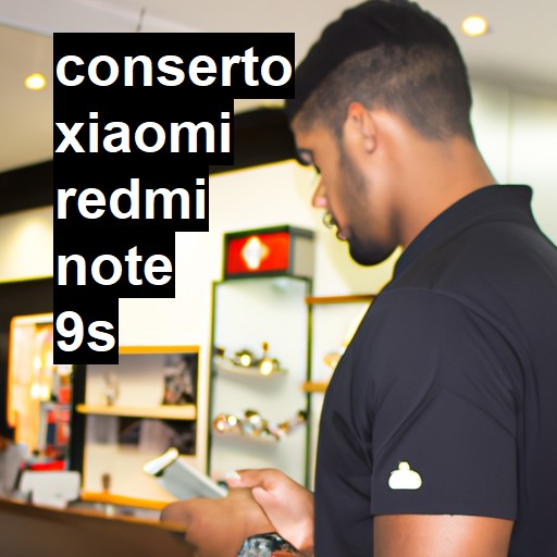 Conserto em Xiaomi Redmi Note 9S | Veja o preço