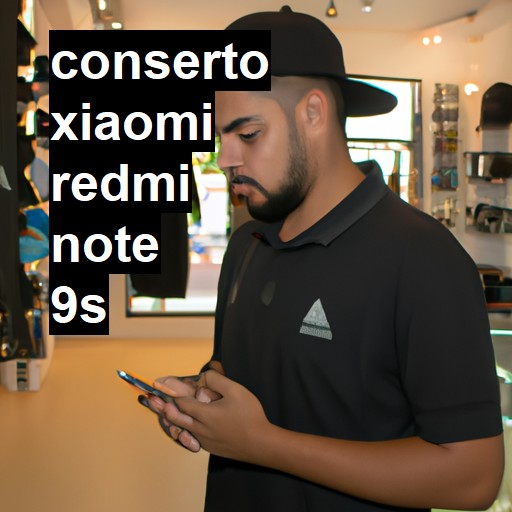 Conserto em Xiaomi Redmi Note 9S | Veja o preço