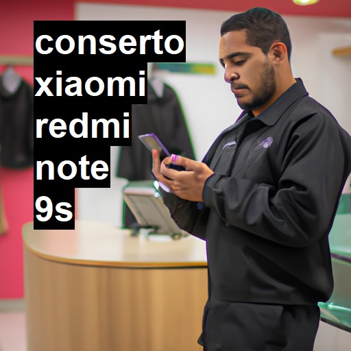 Conserto em Xiaomi Redmi Note 9S | Veja o preço