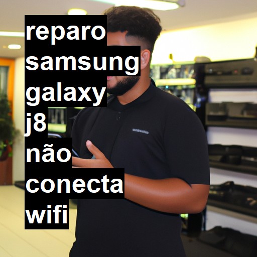 SAMSUNG GALAXY J8 NÃO CONECTA WIFI | ConsertaSmart