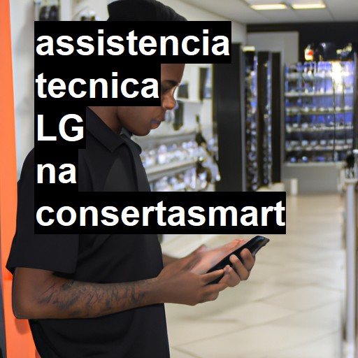 Assistência Técnica LG - ORÇAMENTO AGORA