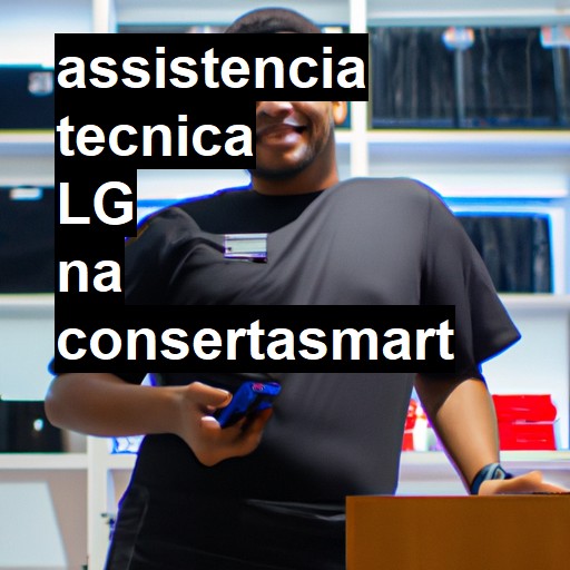 Assistência Técnica LG - ORÇAMENTO AGORA