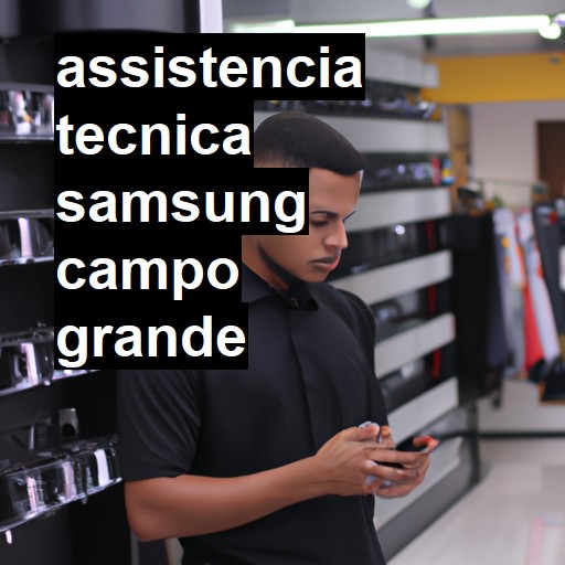 Assistência Técnica Samsung  em Campo Grande |  R$ 99,00 (a partir)