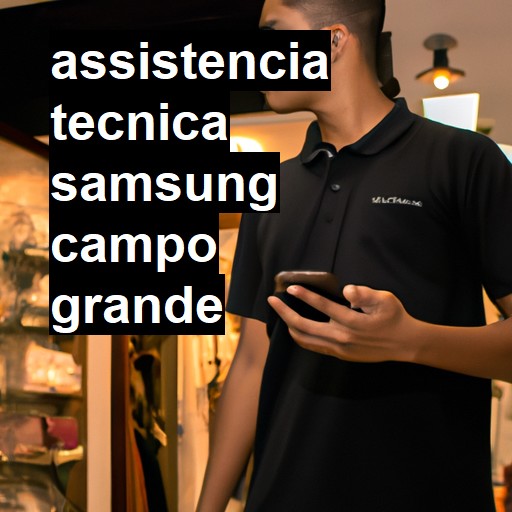 Assistência Técnica Samsung  em Campo Grande |  R$ 99,00 (a partir)