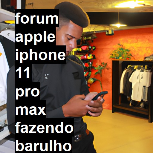 APPLE IPHONE 11 PRO MAX - FAZENDO BARULHO DE COISA SOLTA QUANDO CHACOALHADO | ConsertaSmart 